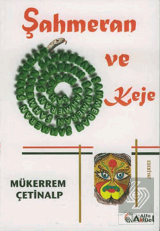 sahmeran-ve-keje-mukerrem-cetinalp8452a07e4ca20e256b4d0a8389fce14f.png ALFA AKTÜEL YAYINLARI - Şahmeran ve Keje / Mükerrem Çetinalp - Görsel 1