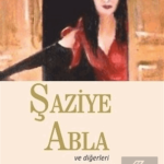 BİLGE BAYKUŞ YAYINLARI - Şaziye Abla ve Diğerleri / Levent Soydinç