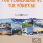 ALFA AKTÜEL YAYINLARI - Seyahat İşletmelerinde Tur Planlaması ve Tur Yönetimi / Nazife Küçükaslan
