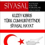 EKİN YAYINEVİ - Kuzey Kıbrıs Türk Cumhuriyetinde Siyasal Hayat Siyasal Katılma,Kültür,Kurumlar Çerçevesinde / Uğur Özgöker