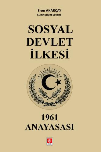 sosyal-devlet-ilkesi-1961-anayasasi-eren-akarcay212e57c857998b71003fa22e2bd2db97.jpg EKİN YAYINEVİ Sosyal Devlet İlkesi 1961 Anayasası / Eren Akarçay - Görsel 1
