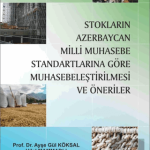 EKİN YAYINEVİ Stokların Azerbaycan Milli Muhasebe Standartlarına Göre Muhasebeleştirilmesi ve Öneriler / Ayşe Gül Köksal