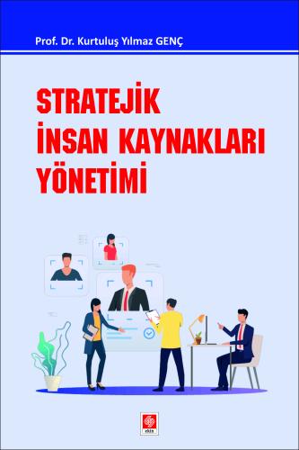 stratejik-insan-kaynaklari-yonetimi-kurtulus-yilmaz-gencd1e2eae800b9b0694df21b4b69cd959e.jpg EKİN YAYINEVİ Stratejik İnsan Kaynakları Yönetimi / Kurtuluş Yılmaz Genç - Görsel 1