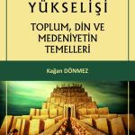 EKİN YAYINEVİ Sümerlerin Yükselişi Toplum, Din ve Medeniyetin Temelleri / Kağan Dönmez