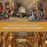 EKİN YAYINEVİ - Tanzimat Döneminden Günümüze Türkiyede Devlet Piyasa ve Ekonomi / Perihan Hazel Kaya