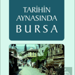 EKİN YAYINEVİ Tarihin Aynasında Bursa / Ekrem Hayri Peker