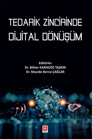 tedarik-zincirinde-dijital-donusum-bihter-karagoz-taskin135e12287aaf4ad204cdcffd6ee90775.png EKİN YAYINEVİ Tedarik Zincirinde Dijital Dönüşüm / Bihter Karagöz Taşkın - Görsel 1