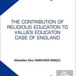 EKİN YAYINEVİ The Contribution Of Religious Education To Values Education Case Of England / Mukaddes Zikra Tanrıverdi Gökçeli