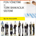 EKİN YAYINEVİ Ticari Bankalarda Fon Yönetimi ve Türk Bankacılık Sistemi / Murat Şahin