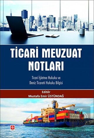 ticari-mevzuat-notlari-ticari-isletme-hukuku-ve-deniz-ticareti-hukuku-bilgisidb3694e084d3240ad09a14a18134c01e.jpg EKİN YAYINEVİ - Ticari Mevzuat Notları Ticari İşletme Hukuku ve Deniz Ticareti Hukuku Bilgisi / Mustafa Emir Üstündağ - Görsel 1