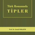 EKİN YAYINEVİ Türk Romanında Tipler / İsmail Parlatır