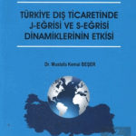 EKİN YAYINEVİ Türkiye Dış Ticaretinde J-Eğrisi ve S-Eğrisi Dinamiklerinin Etkisi / Mustafa Kemal Beşer