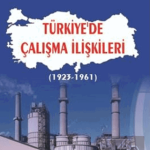 EKİN YAYINEVİ Türkiyede Çalışma İlişkileri (1923-1961) / Kamil Necdet Ar
