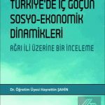 EKİN YAYINEVİ - Türkiyede İç Göçün Sosyo-Ekonomik Dinamikleri Ağrı İli Üzerine Bir İnceleme / Hayrettin Şahin