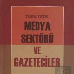 EKİN YAYINEVİ Türkiyede Medya Sektörü ve Gazeteciler / Tüba Karahisar