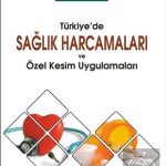 EKİN YAYINEVİ Türkiyede Sağlık Harcamaları ve Özel Kesim Uygulamaları / Özgür Emre Koç