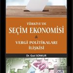EKİN YAYINEVİ Türkiyede Seçim Ekonomisi & Vergi Politikaları İlişkisi / Gazi Sonkur