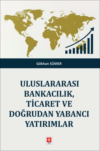 uluslararasi-bankacilik-ticaret-ve-dogrudan-yabanci-yatirimlar-gokhan-sumer1084d87f3b4e144ee3f7c6c8bcd29eb0.jpg EKİN YAYINEVİ Uluslararası Bankacılık, Ticaret ve Doğrudan Yabancı Yatırımlar / Gökhan Sümer - Görsel 1