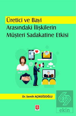 uretici-ve-bayi-arasindaki-iliskilerin-musteri-sadakatine-etkisi-semih-acikgozoglu0a64f60875790de9b18c8e2cf5dd50b4.png EKİN YAYINEVİ Üretici ve Bayi Arasındaki İlişkilerin Müşteri Sadakatine Etkisi / Semih Açıkgözoğlu - Görsel 1