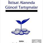 EKİN YAYINEVİ - Yönetim Bilimi ve İktisat Alanında Güncel Tartışmalar / Fetullah Battal