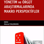 EKİN YAYINEVİ Yönetim ve Örgüt Araştırmalarında Makro Perspektifler / Akansel Yalçınkaya